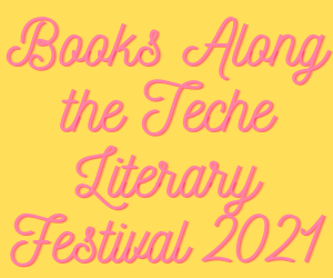 Books Along the Teche Literary Festival 2021
