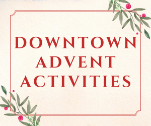 Downtown Advent Activities