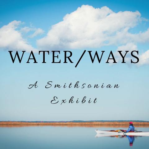 Water/Ways: A Smithsonian Exhibit at Jeanerette Museum